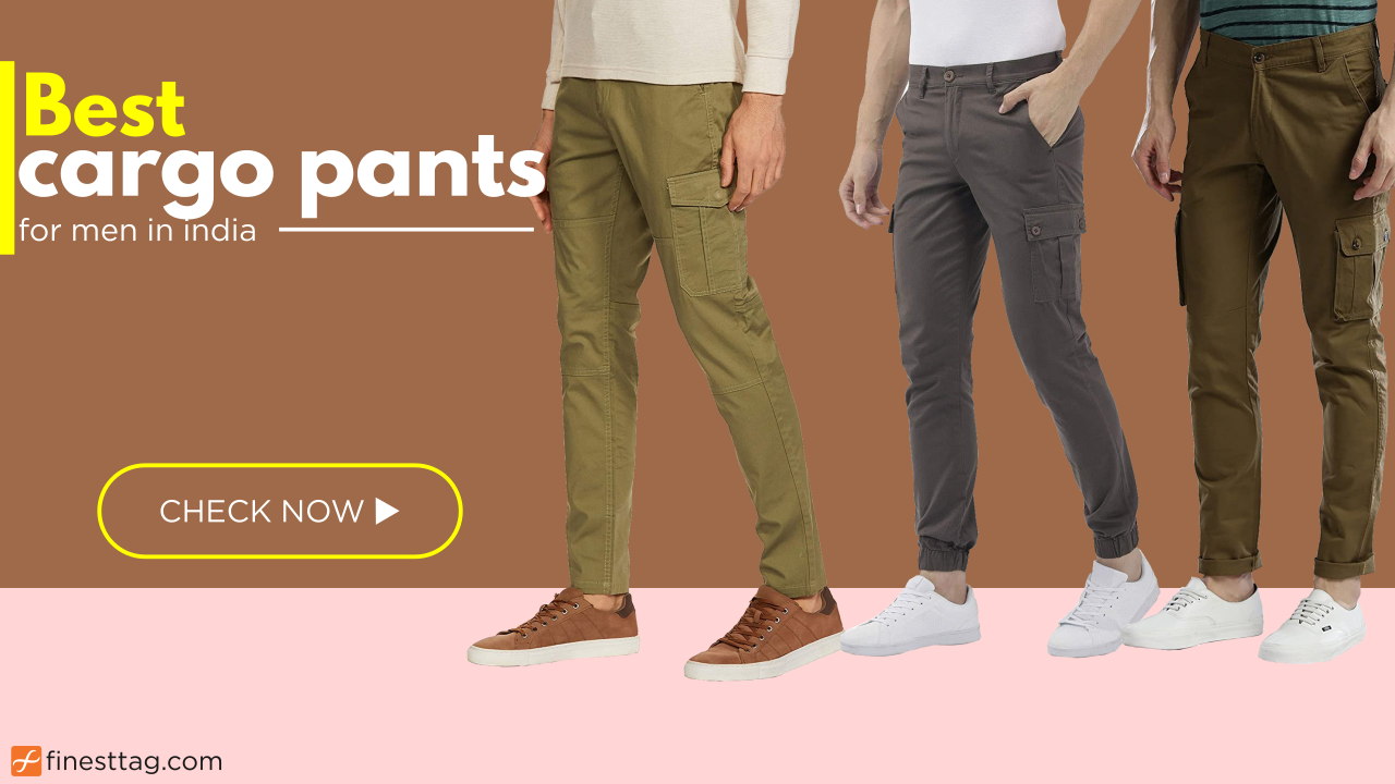 Comfortable- 5 best cargo pants for men in india