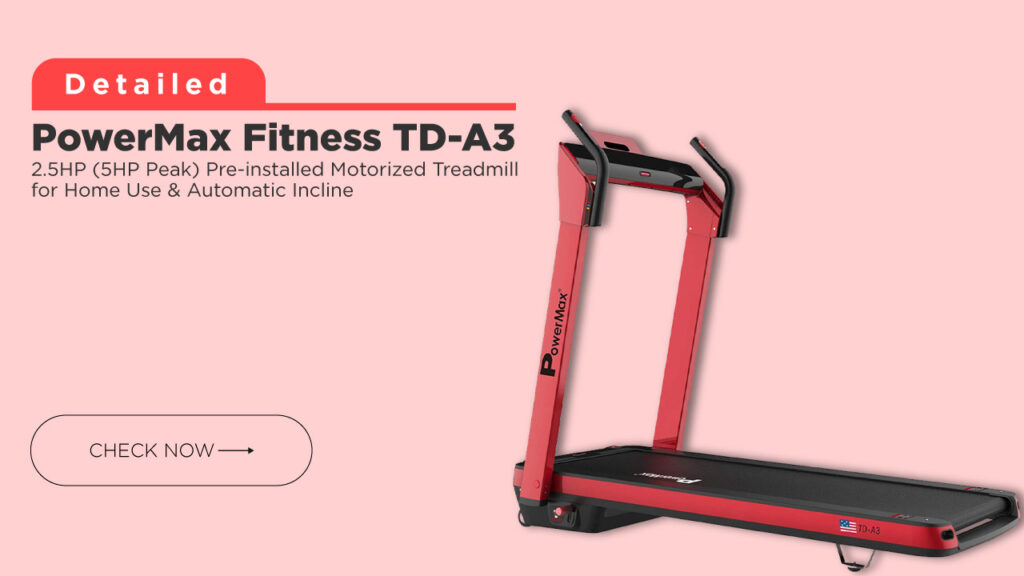 PowerMax Fitness TD-A3 2.5HP Pre-installed Motorized Treadmill forHome Use Review with Best Price in India