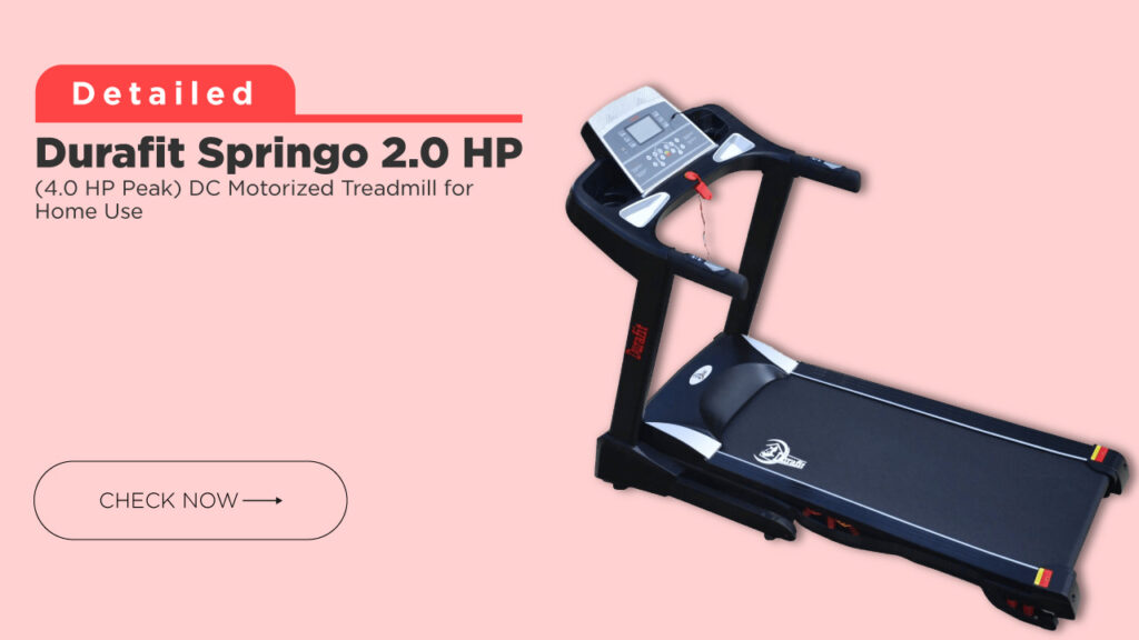 Durafit Springo 2.0 HP (4.0 HP Peak) DC Motorized Treadmill for Home use @ Best price- Review