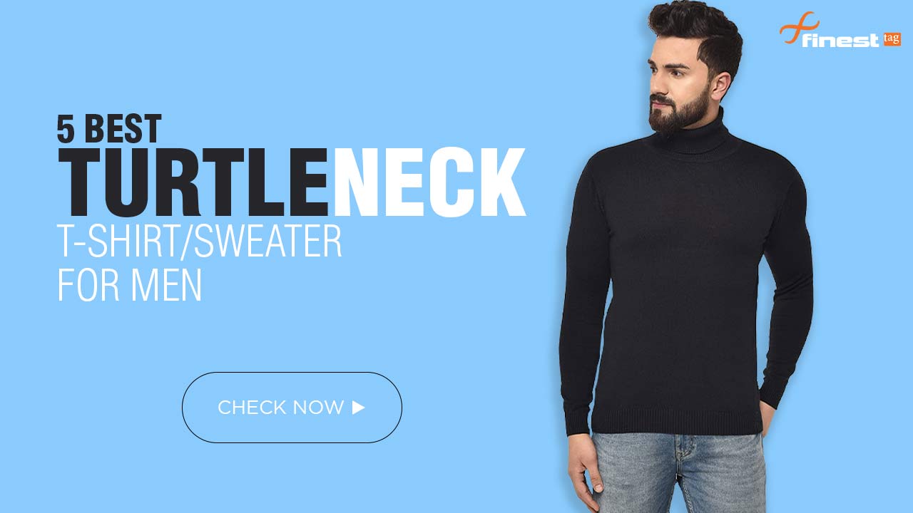 5 Best turtleneck T-shirt/sweater for men