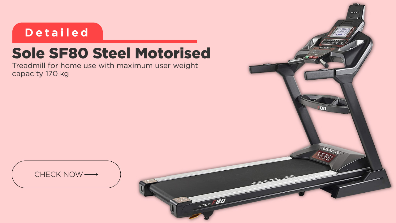 Sole F80 Steel Motorised Treadmill for home use @ Affordable Price in India