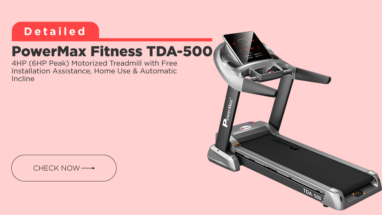 PowerMax Fitness TDA-500 4HP (6HP Peak) Treadmill for Home use @ Affordable Price in India